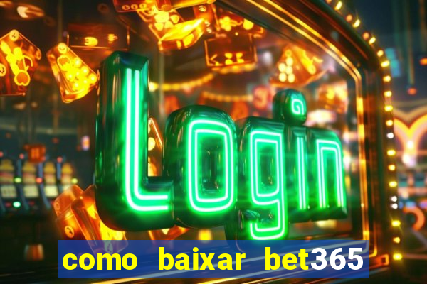 como baixar bet365 no iphone