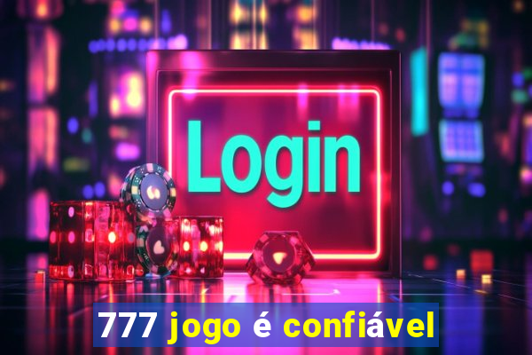 777 jogo é confiável