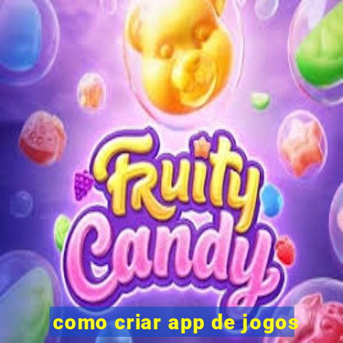 como criar app de jogos