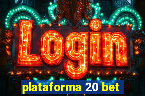 plataforma 20 bet