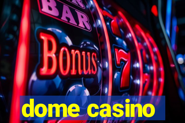 dome casino