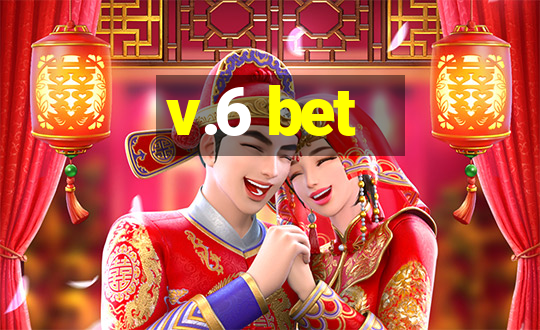 v.6 bet