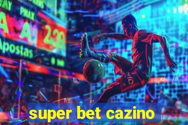 super bet cazino