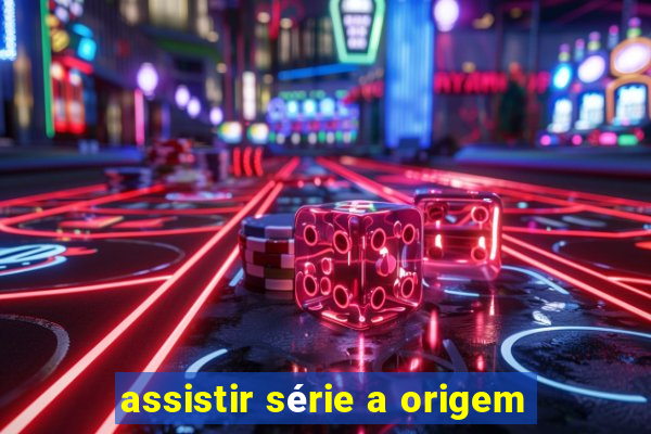 assistir série a origem