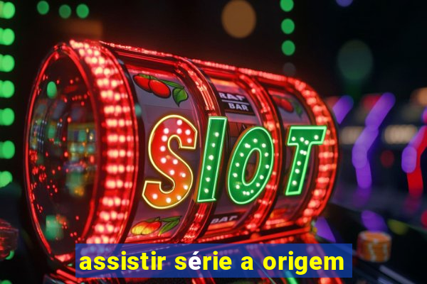 assistir série a origem