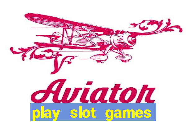 play slot games for free no download