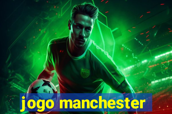 jogo manchester