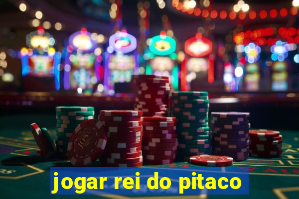 jogar rei do pitaco