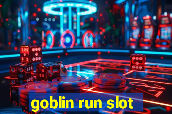 goblin run slot