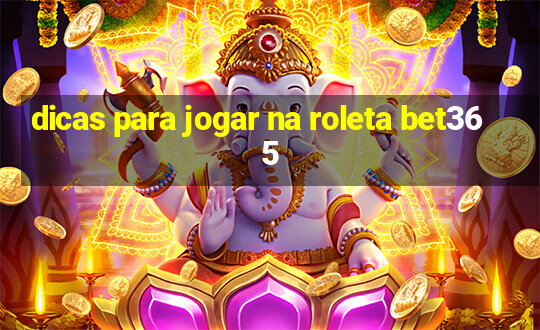 dicas para jogar na roleta bet365