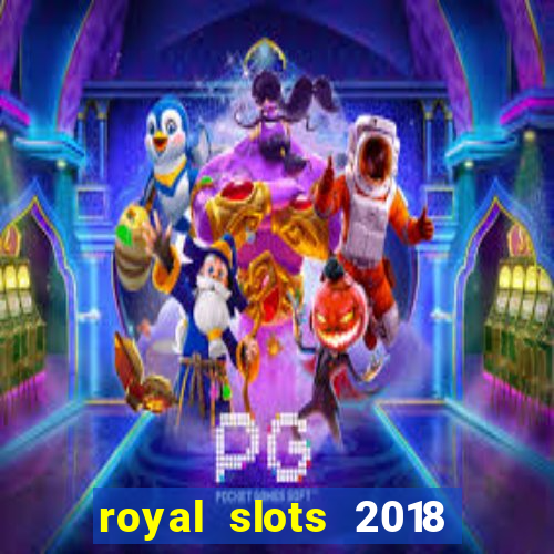 royal slots 2018 pop slot fun