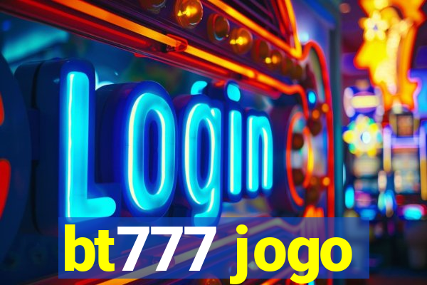 bt777 jogo