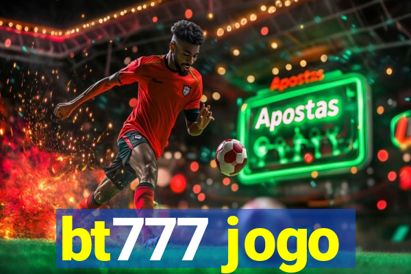 bt777 jogo