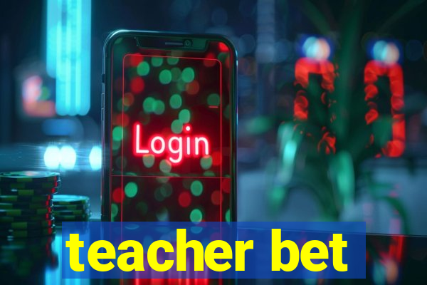 teacher bet