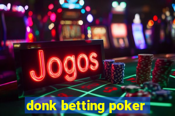 donk betting poker