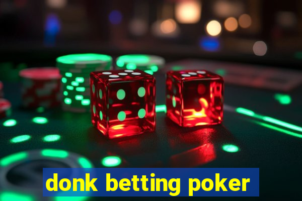 donk betting poker