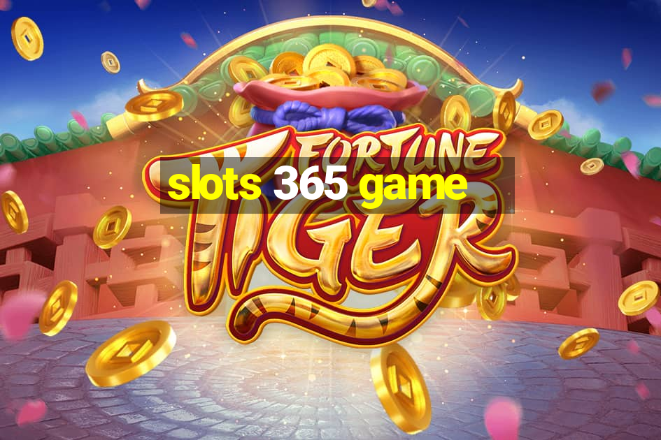 slots 365 game