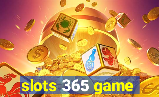 slots 365 game