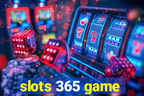 slots 365 game