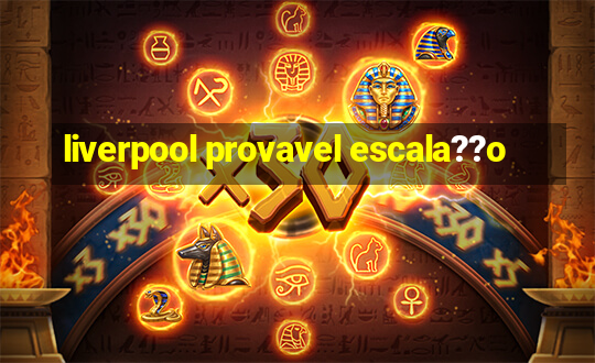 liverpool provavel escala??o