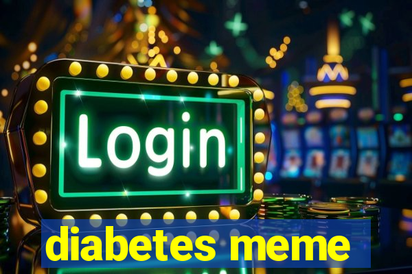 diabetes meme