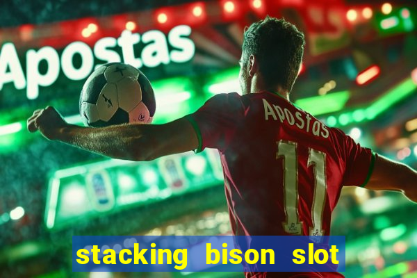 stacking bison slot free play