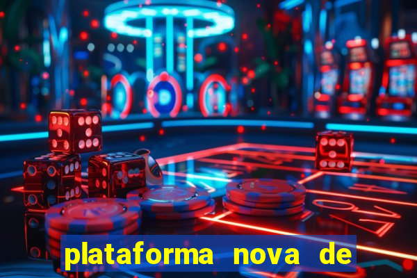 plataforma nova de jogo cassino