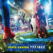 slots casino 777 t622