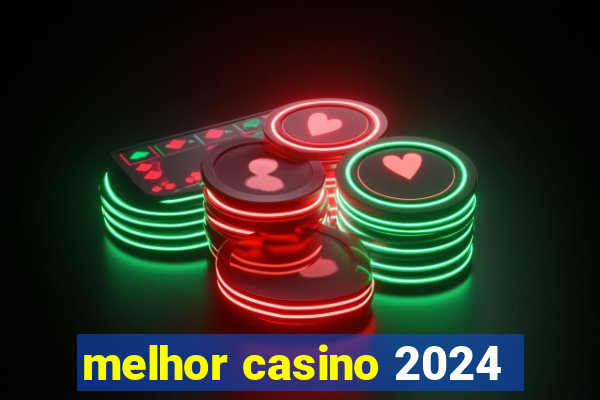 melhor casino 2024