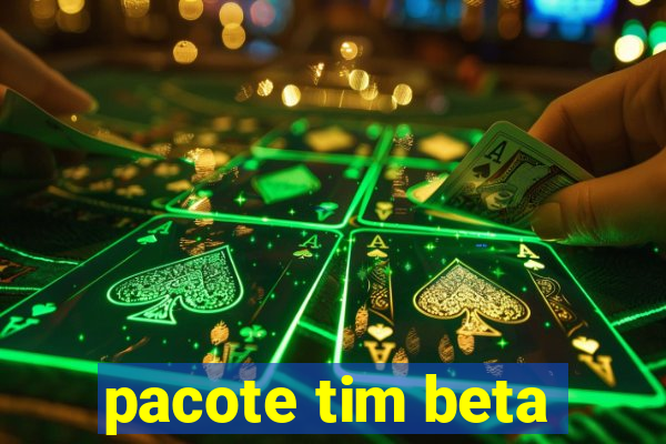 pacote tim beta