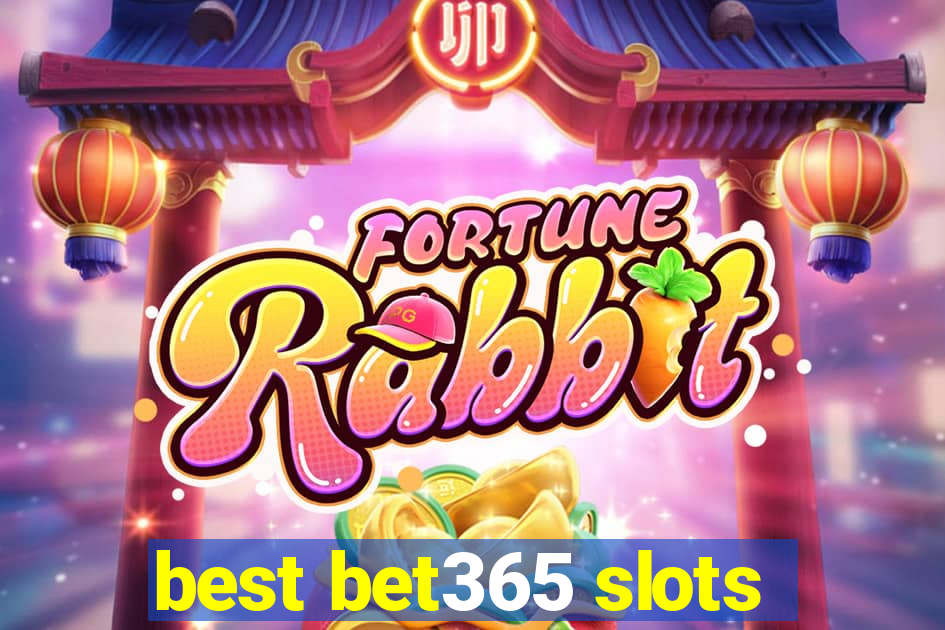 best bet365 slots