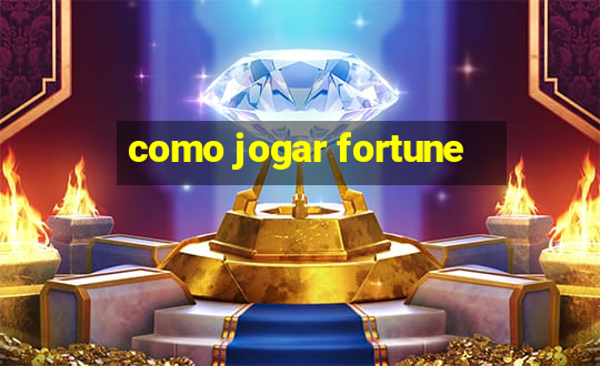 como jogar fortune