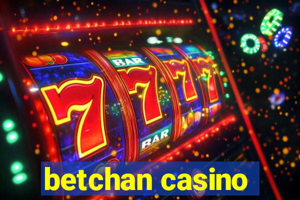 betchan casino