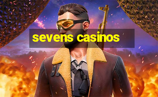 sevens casinos