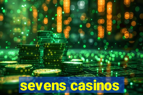 sevens casinos