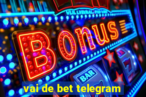 vai de bet telegram