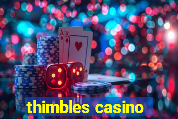 thimbles casino