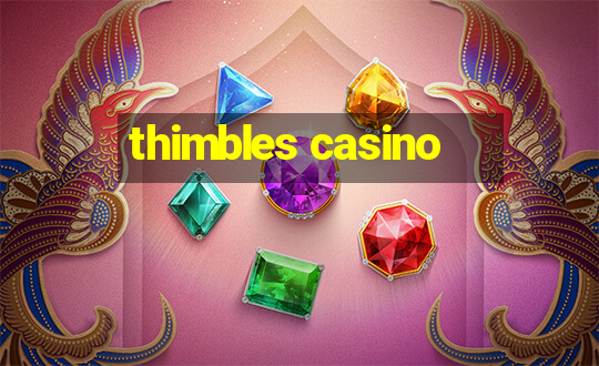 thimbles casino