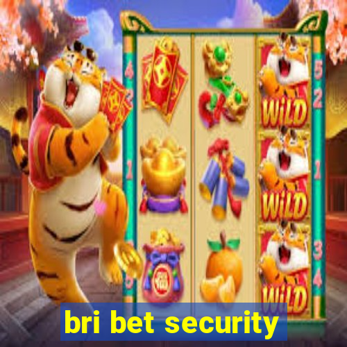 bri bet security