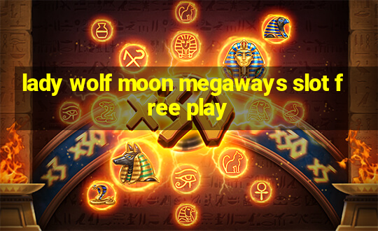 lady wolf moon megaways slot free play