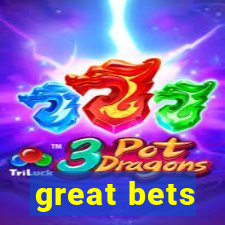 great bets