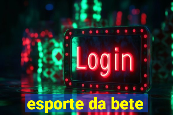 esporte da bete