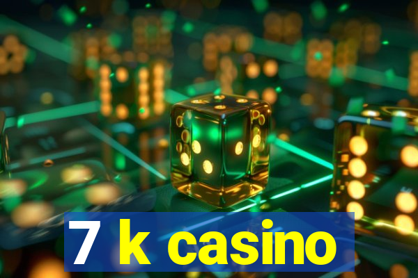 7 k casino