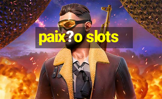 paix?o slots