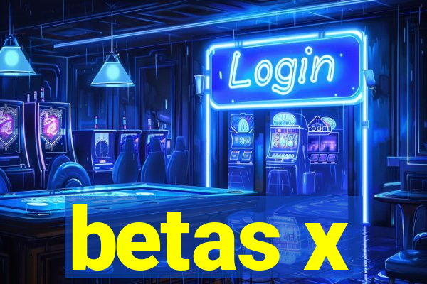 betas x