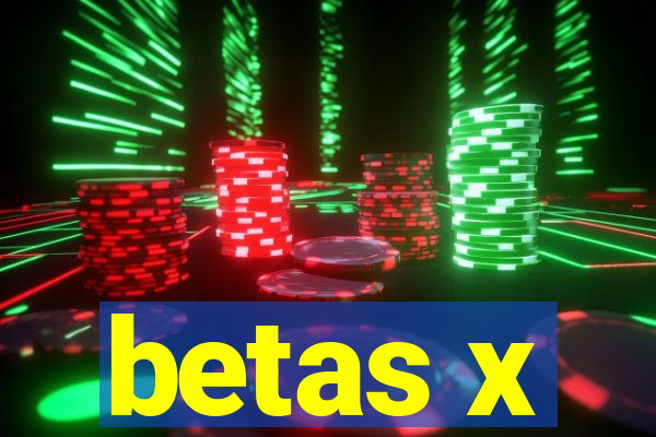 betas x