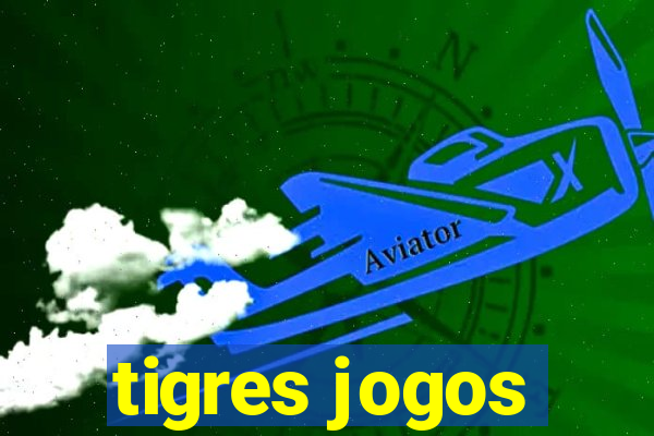 tigres jogos