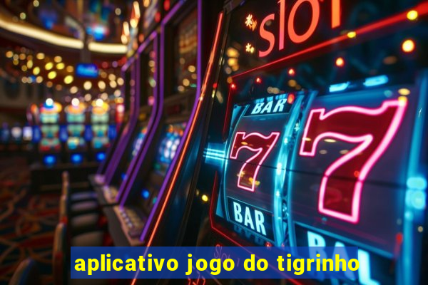 aplicativo jogo do tigrinho