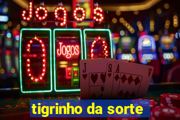 tigrinho da sorte