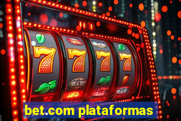 bet.com plataformas